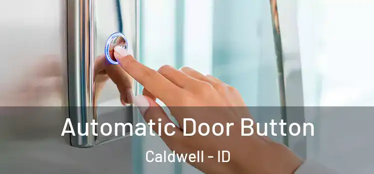 Automatic Door Button Caldwell - ID