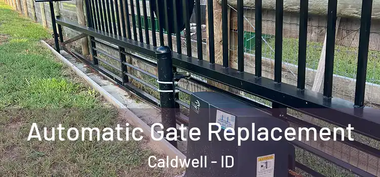 Automatic Gate Replacement Caldwell - ID