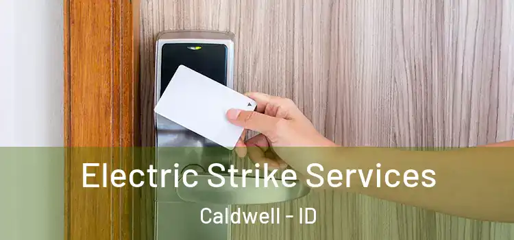 Electric Strike Services Caldwell - ID