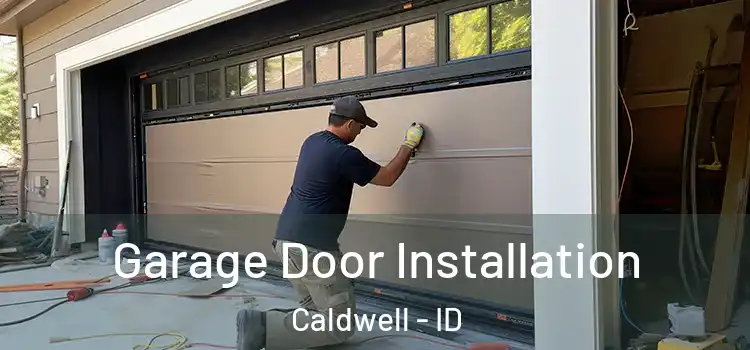  Garage Door Installation Caldwell - ID