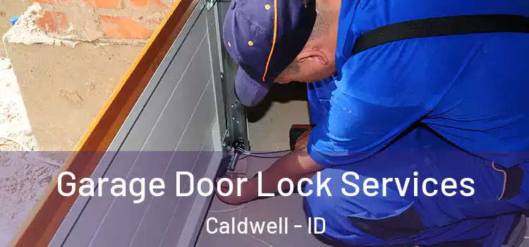 Garage Door Lock Services Caldwell - ID