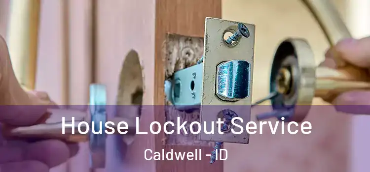  House Lockout Service Caldwell - ID
