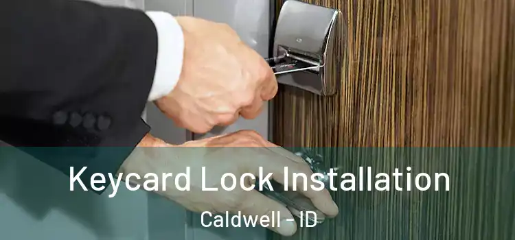 Keycard Lock Installation Caldwell - ID