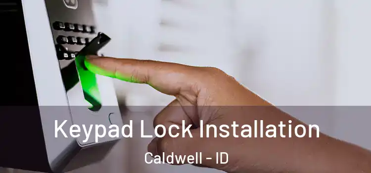 Keypad Lock Installation Caldwell - ID