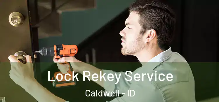 Lock Rekey Service Caldwell - ID