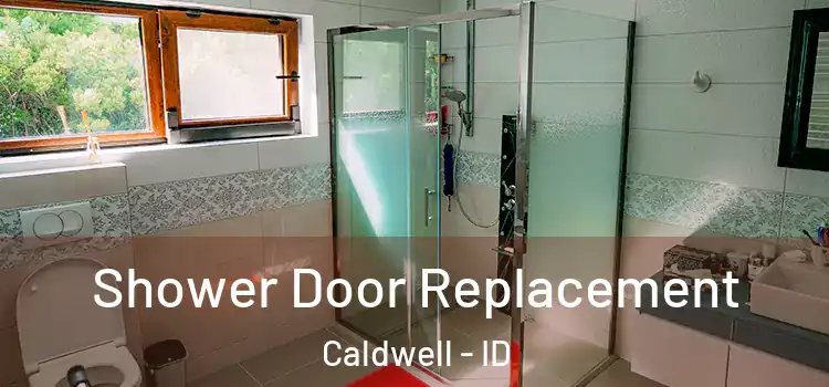 Shower Door Replacement Caldwell - ID