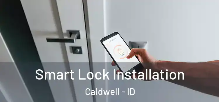 Smart Lock Installation Caldwell - ID